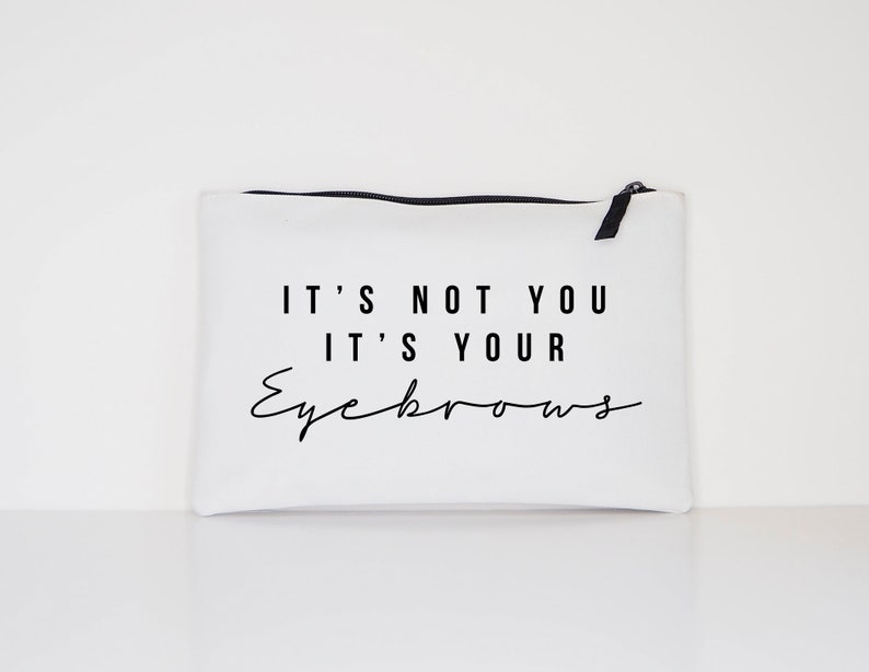 It's Not You It's Your Eyebrows Makeup Cosmetic Accessory Pouch image 5
