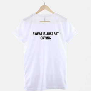Funny Gym T-Shirt – Sweat Is Just Fat Crying, Ring Spun Cotton Unisex Tee image 3