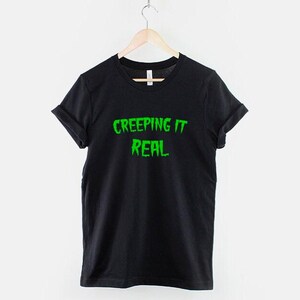 Creeping It Real Halloween Shirt: Gothic Slogan Tee, Soft Cotton Party Wear image 3