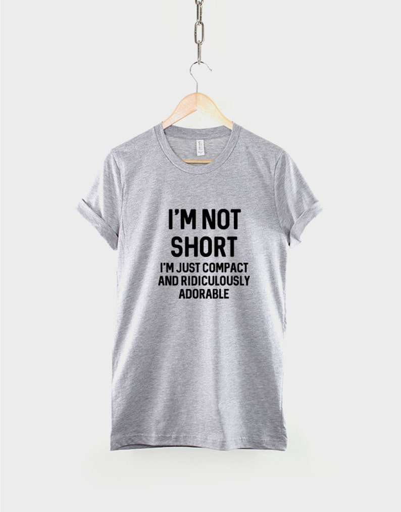 I'm Not Short I'm Just Compact And Ridiculously Adorable T-Shirt Petite Clothing Funny Small Short Person Slogan T Shirt image 2