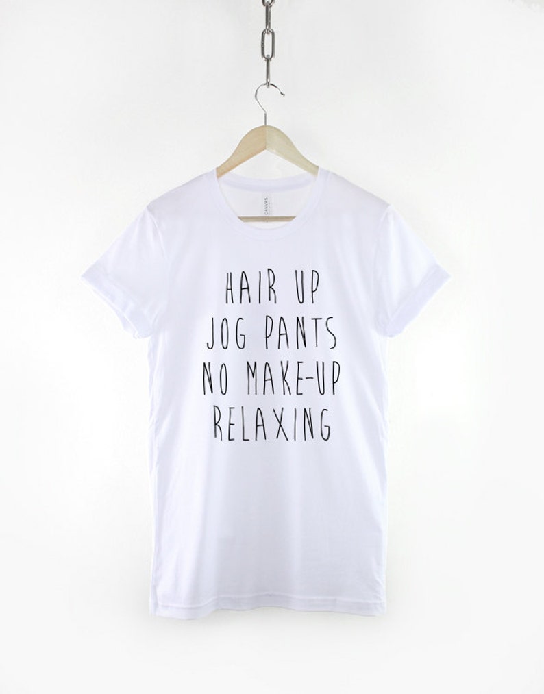 Hair Up Jog Pants No Make-Up Relaxing T-Shirt Make Up Joggers Shirt image 3