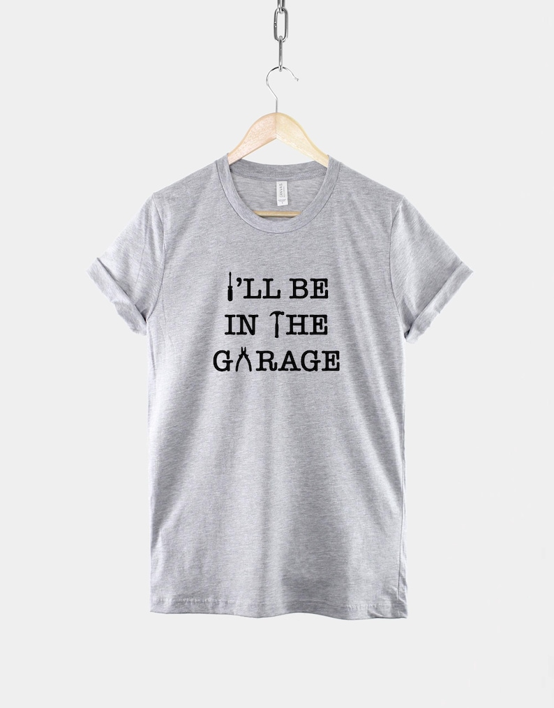 Dad Mechanic Shirt, I'll Be In The Garage Slogan, Workshop Humor (100% Cotton) image 2