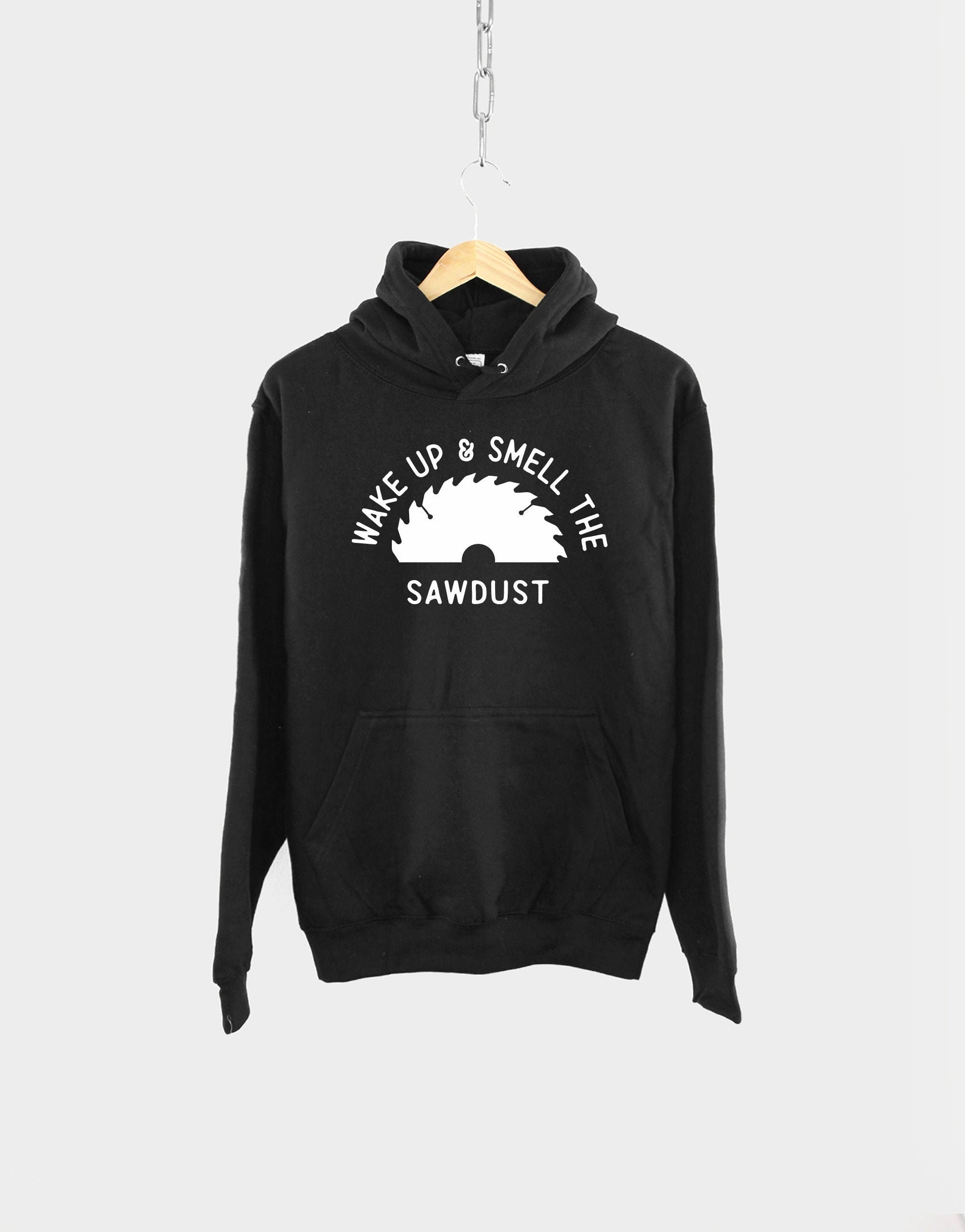 Image of Wake Up & Smell The Sawdust Dad Hoodie/Fathers Day Gift