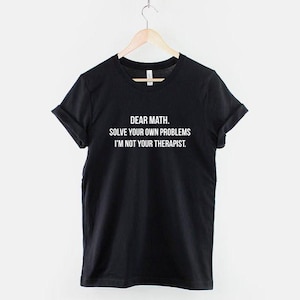 Funny Math T-Shirt, Solve Your Own Problems Slogan Tee, Ring Spun Cotton Unisex Shirt