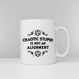 Dungeons And Dragons Coffee Mug Chaotic Stupid Is Not An Alignment DM Mug D and D Mug D&D Gift Ideas Gift For The Dungeon Master image 2