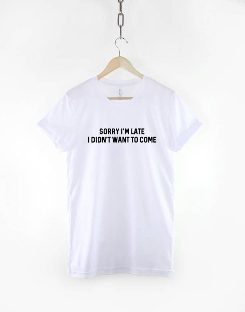 Anti Social Goth T-Shirt: Sorry I'm Late Slogan Tee, Ring Spun Cotton image 2
