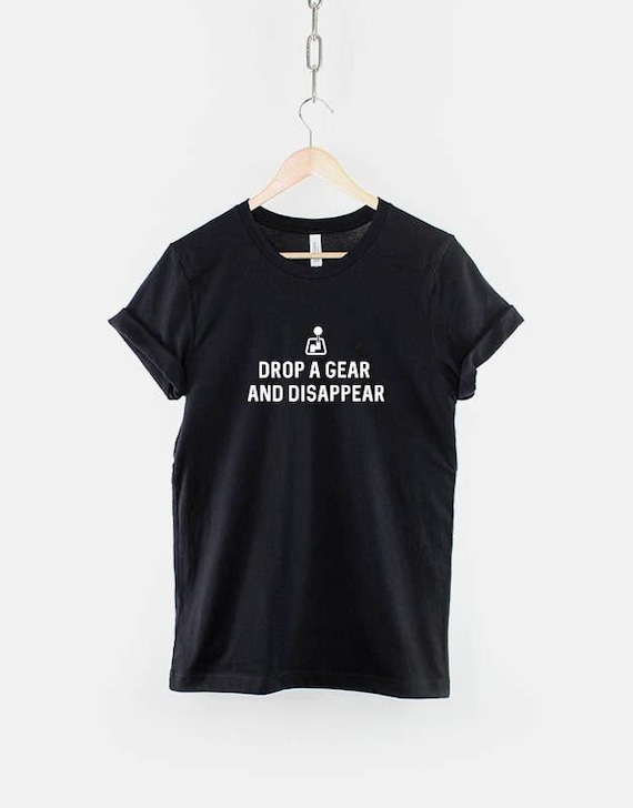 Mechanic T-Shirt: Drop a Gear and Disappear, Gear Head Automotive Enthusiast Cotton Tee
