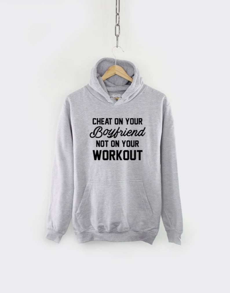 Cheat On Your Boyfriend Not On Your Workout Hoodie / Funny Gym Etsy