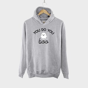 May include: A gray hoodie with a white ghost and the text "You do you boo" printed on the front.