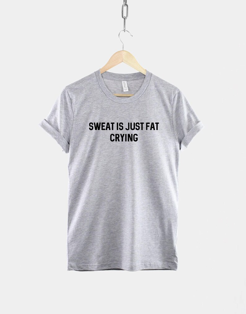 Funny Gym T-Shirt – Sweat Is Just Fat Crying, Ring Spun Cotton Unisex Tee image 2