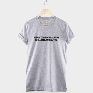Sassy Slogan T-Shirt, Anti Social Statement, Ignoring You Print, Unisex Cotton Blend image 2