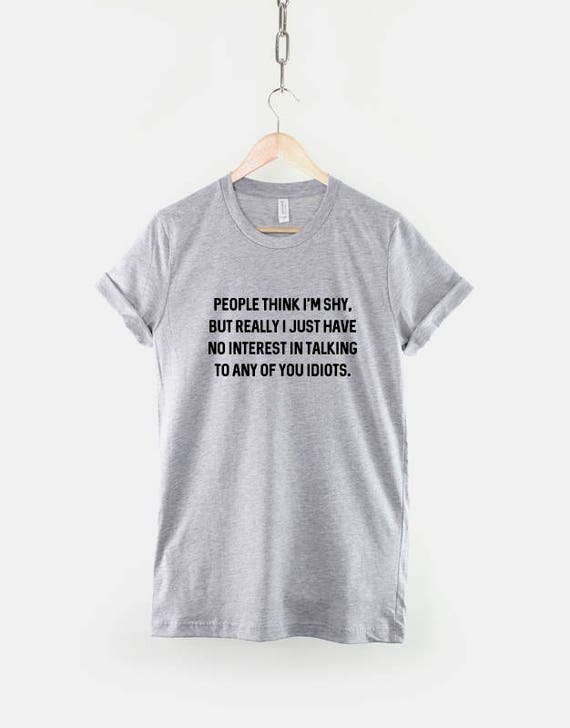 People Think I'm Shy T-Shirt People Think I'm Shy T-Shirt