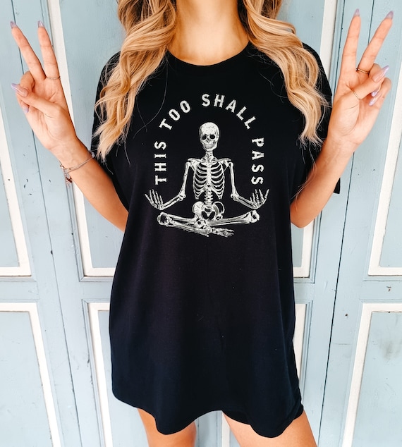 Meditating Skeleton Shirt, This Too Shall Pass T Shirt, Gothic Mental Health Quote Tee, Gift for Spiritual Friend