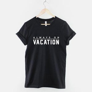 On Vacation T-Shirt, Vacation Mode Shirt, Funny Holiday Graphic Tee, Travel Lover Top image 1