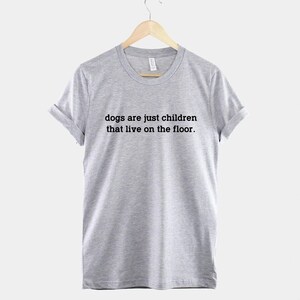 Dog Mom T Shirt – "Dogs Are Children" Quote, Unisex Cotton Blend Tee image 2