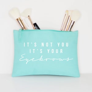 It's Not You It's Your Eyebrows Makeup Cosmetic Accessory Pouch image 3