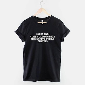 Chemise drôle de maths, t-shirt de sous-titre de film étranger, t-shirt graphique d'humour de nerd, cadeau pour le professeur de maths