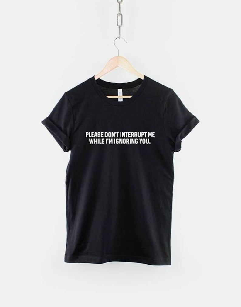 Sassy Slogan T-Shirt, Anti Social Statement, Ignoring You Print, Unisex Cotton Blend image 1