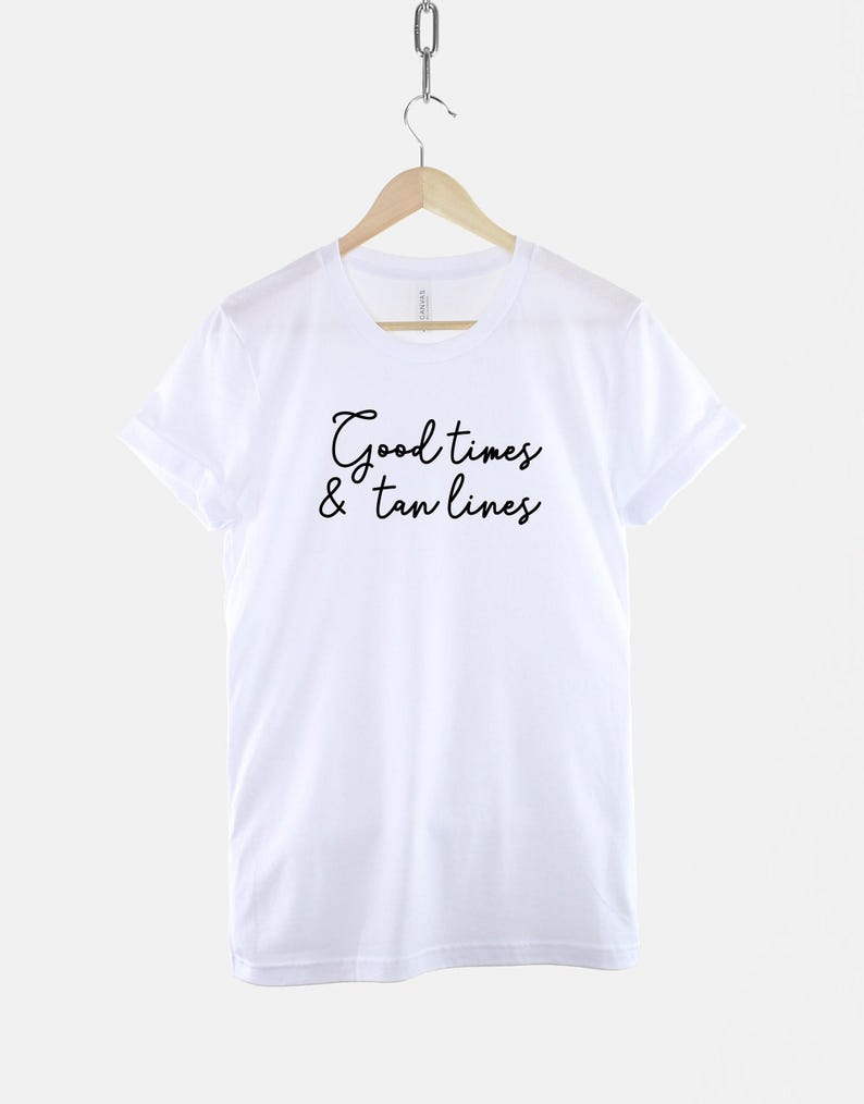 Good Times Tan Lines Vacation Shirt, Ring Spun Cotton Sunshine Tee image 3
