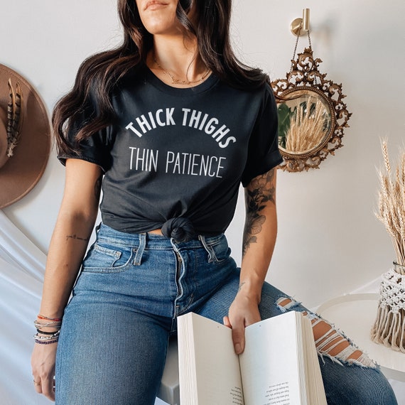 Thick Thighs Thin Patience T-shirt Thick Thighs T-shirt Thick Thighs Shirt  -  Canada