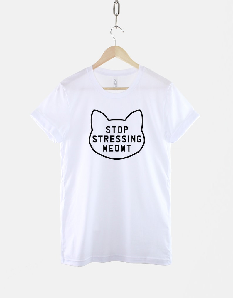Stop Stressing Meowt Cat Shirt Womens Cat T-Shirt Stop Stressing Meowt T-Shirt Cute Cat Shirts Cat Lover T-Shirt White