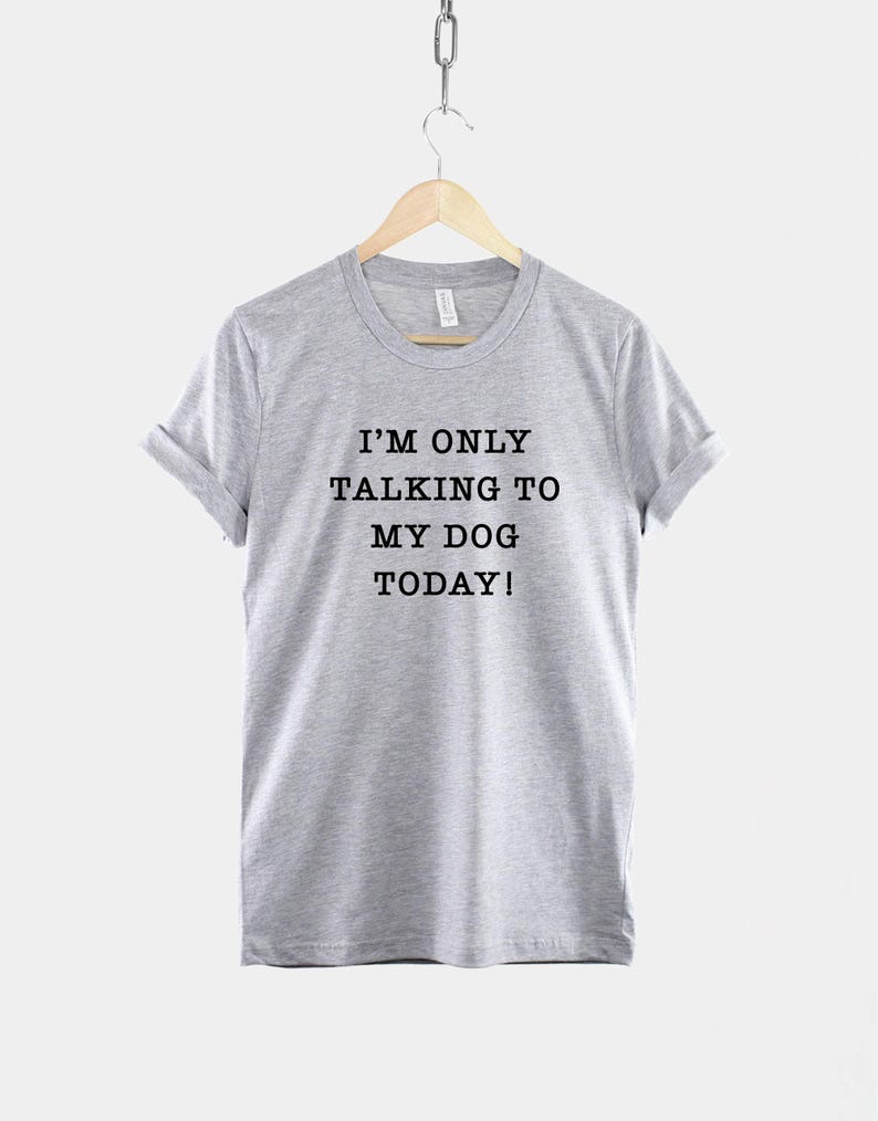 Hund Mama T-Shirt, Ich spreche nur mit meinem Hund heute, Baumwoll-T-Shirt Bild 2