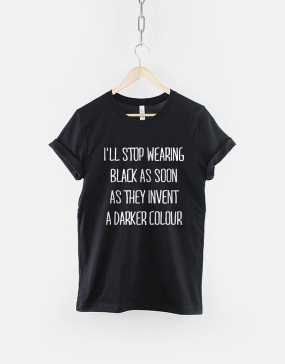 Goth Clothing Emo Shirt Black T Shirt I Ll Stop Wearing Etsy