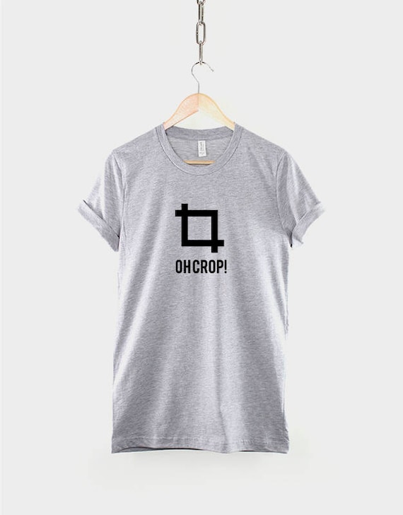 Oh Crop! Graphic Designer - Photographer T-shirt - Etsy