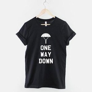 Sky Diving Tshirt One Way Down: Base Jumper Graphic Tee, Soft Cotton | Parachuting Gift, Unisex Sizes | Adventure Apparel