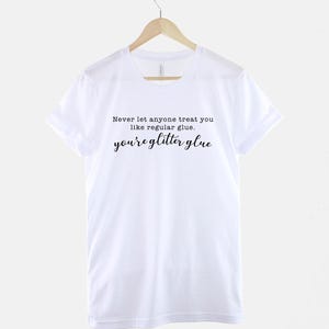 Glitter Glue Shirt: Motivational Slogan Tee, Soft Textile Print, Unisex Cotton T-Shirt image 2