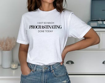 Procrastinating Done Today T-Shirt: Sarkastischer Erwachsenen Humor, Unisex Shirt aus Weicher Baumwolle
