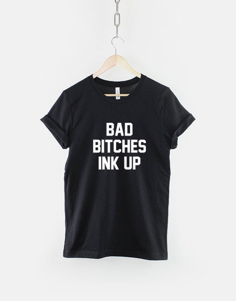 Bad Bitches Ink Up Tattooed Girl T-Shirt image 0