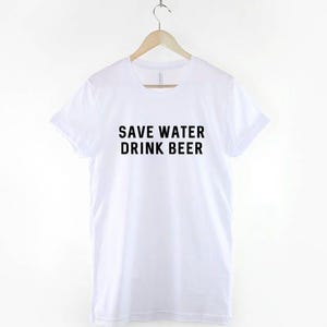 Save Water Drink Beer Shirt, Funny Mens Beer T Shirt, Drinking Humor Graphic Tee, Gift for Beer Lover image 3