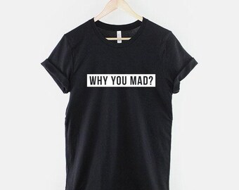 Camiseta "Por qué estás enojado": Camiseta con eslogan divertido, algodón suave, informal y humorística (unisex)