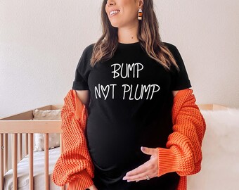 Bump Not Plump Maternity T-Shirt, Funny Pregnancy Humor Tee, Soft Cotton (Unisex XS-6XL)