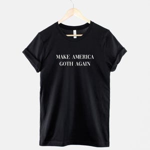 Camiseta "Make America Goth Again": Declaración política gótica pastel, algodón suave, corte unisex