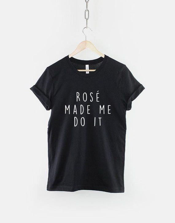 Rosé Made Me Do It Shirt: Ring Spun Cotton Graphic Tee, Hen Party Style