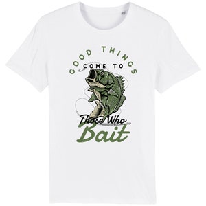 May include: White t-shirt with a green illustration of a fish on a hook. The text "Good things come to those who bait" is printed on the shirt.