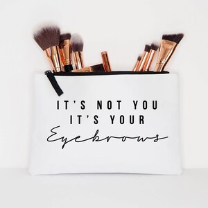 It's Not You It's Your Eyebrows Makeup Cosmetic Accessory Pouch image 2