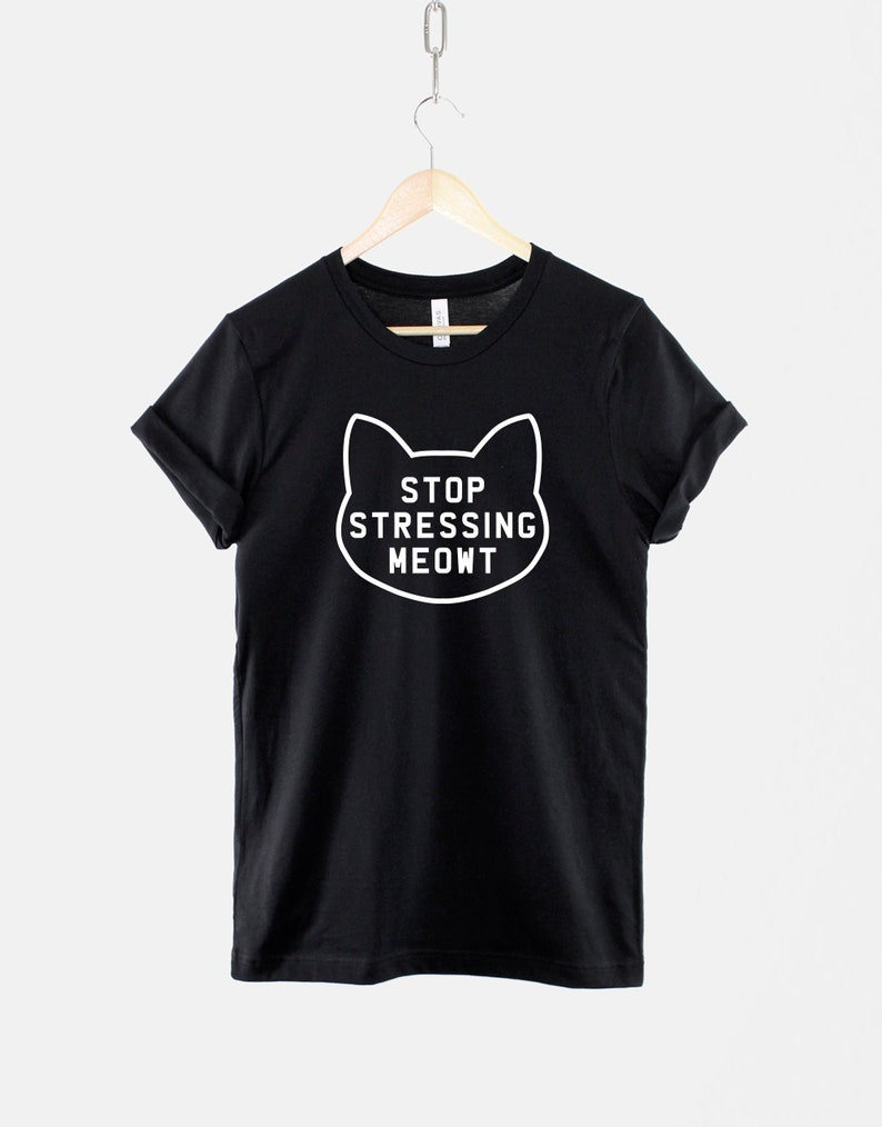 Stop Stressing Meowt Cat Shirt Womens Cat T-Shirt Stop Stressing Meowt T-Shirt Cute Cat Shirts Cat Lover T-Shirt Black