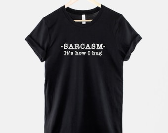 Sarcasm T-Shirt Sarcastic Slogan Tee, It's How I Hug (Unisex XS-6XL, Soft Cotton Blend)