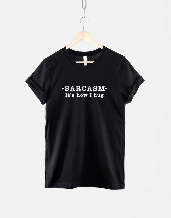 Sarcasm T-Shirt Sarcastic Slogan Tee, It's How I Hug (Unisex XS-6XL, Soft Cotton Blend)