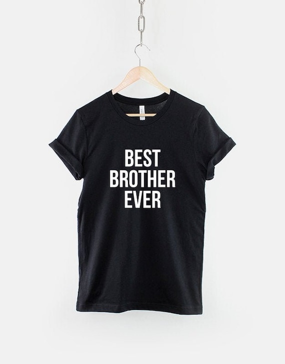Best Brother Ever T-shirt - Ring Spun Cotton Comfort - Etsy