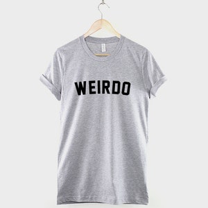 Weirdo T-Shirt Weirdo Streetwear Shirt Womens Streetwear Weird Slogan T-Shirt Grey