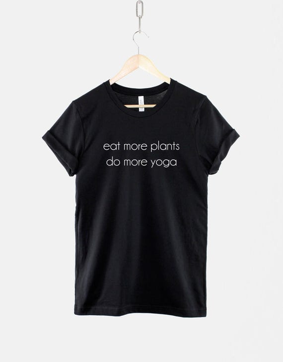 Eat More Plants Shirt, Vegan Yoga T Shirt, Conscious Lifestyle Graphic Tee, Gift for Plant Based Lover