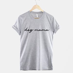 Dog Mama Shirt, Script Typography Tee, Dog Lover Gift (Unisex Sizing) image 3