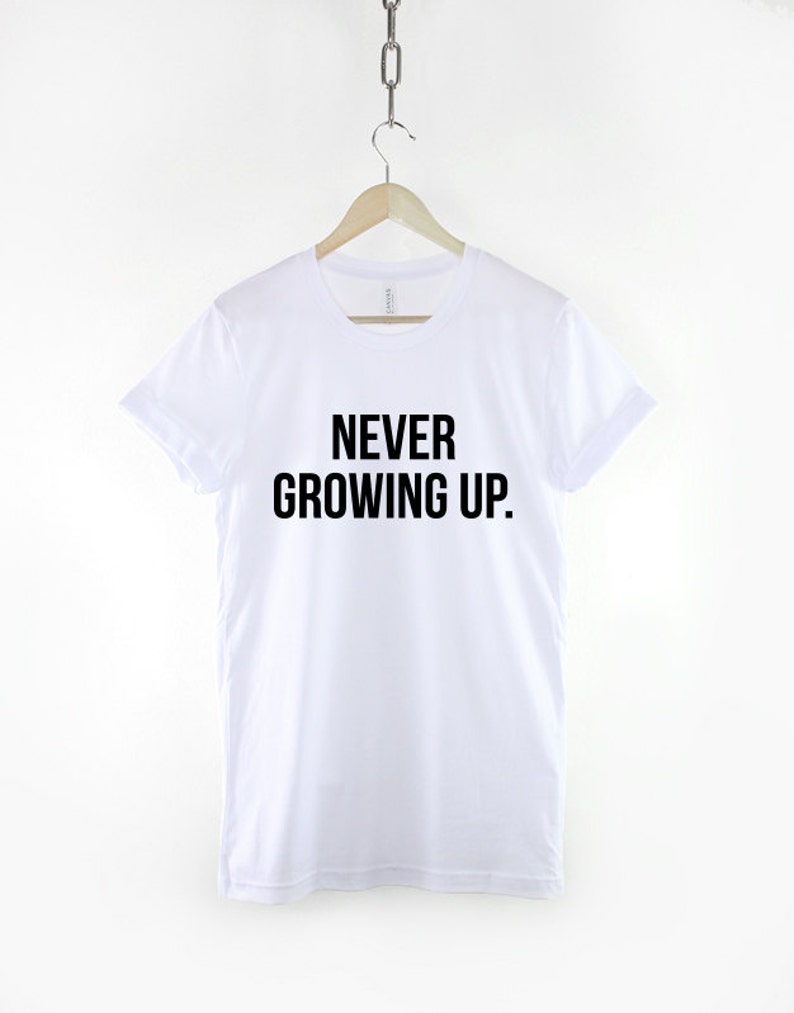 Never Growing Up Stay Young Slogan T-Shirt image 3