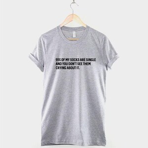 Funny Single Socks T-Shirt: Witty Humor, Soft Ring Spun Cotton, Unisex Casual Wear image 2