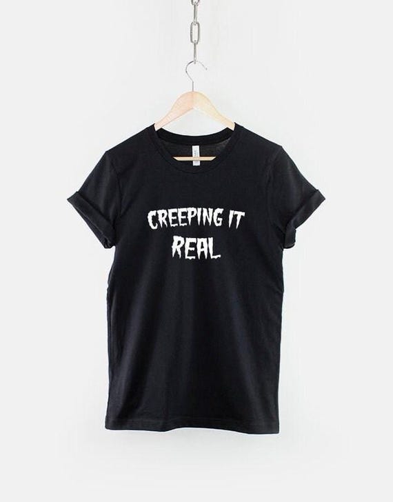Creeping It Real Halloween Shirt: Gothic Slogan Tee, Soft Cotton Party Wear