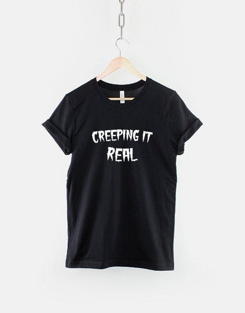 Creeping It Real Halloween Shirt: Gothic Slogan Tee, Soft Cotton Party Wear image 1